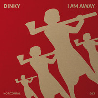 Dinky - I Am Away