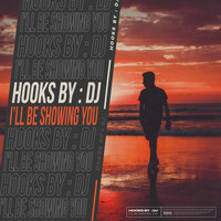 Hooks By: DJ - I'll Be Showing You