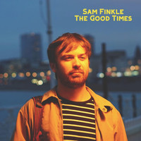 Sam Finkle - The Good Times