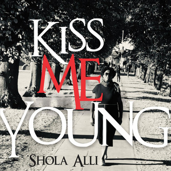 Shola Alli - Kiss Me Young