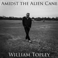 William Topley - Amidst the Alien Cane