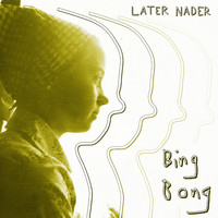 Later Nader - Bing Bong (feat. Nader's Mom)