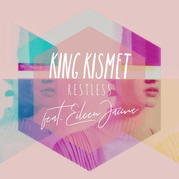 King Kismet - Restless (feat. Eileen Jaime)