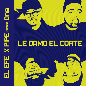 El Efe & Pipe Number One - Le Damo el Corte