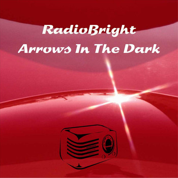 Radiobright - Arrows in the Dark