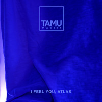 Tamu Massif - I Feel You, Atlas