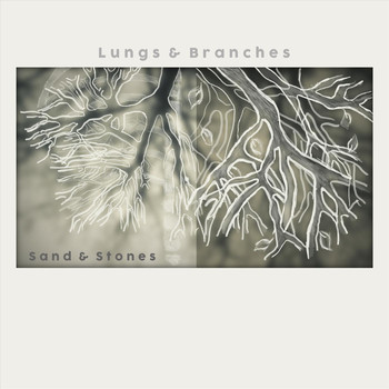 Sand & Stones - Lungs & Branches