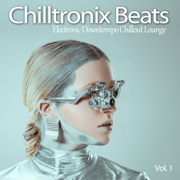 Various Artists - Chilltronix Beats, Vol. 1 (Electronic Downtempo Chillout Lounge)