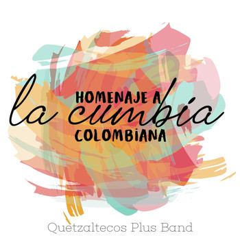 Quetzaltecos Plus Band - Homenaje a la Cumbia Colombiana
