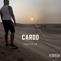 Cardo - Creepin (Explicit)
