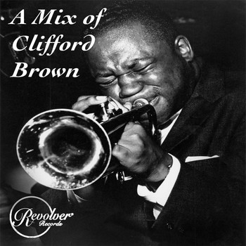 Clifford Brown - A Mix of Clifford Brown