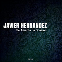 Javier Hernandez - Se Amerita La Ocasion