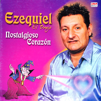 Ezequiel El Brujo - Nostalgiosos Corazón