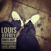 Louis Jeffrey - Knees Deep (Explicit)