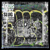 Louis Jeffrey - Slug (Explicit)
