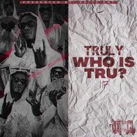 Truly - Who Is Tru? (Explicit)