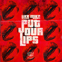 Like Mike - Put Your Lips