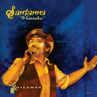 Santanna O Cantador - Xoteamar
