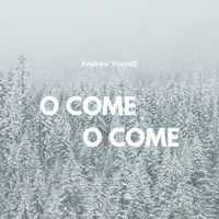 Andrew Youndt - O Come O Come