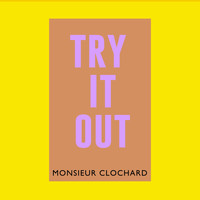 Monsieur Clochard - Try It Out