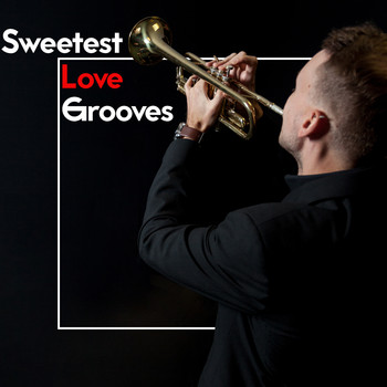 Jazz Music Lovers Club - Sweetest Love Grooves - Romantic Jazz for All in Love