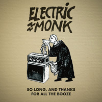 Electric Monk - So Long, and Thanks for All the Booze