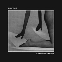 July Talk - Governess Shadow