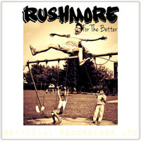 Rushmore - For The Better