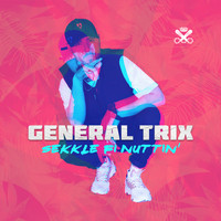 General Trix - Sekkle fi nuttin
