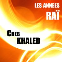 Cheb Khaled - Cheb Khaled, Les années Raï