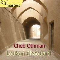 Cheb Othman - Louken Chaouarti, Raï masters, Vol 4 of 15
