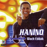 Hanino - Hanino, Wach Eddak