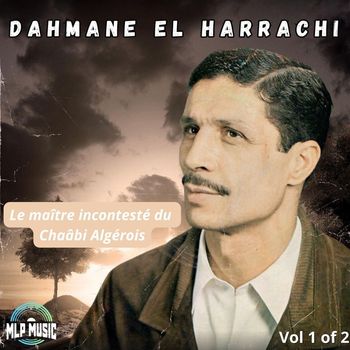 Dahmane El Harrachi - Dahmane el Harrachi, le maître incontesté du Chaâbi Algérois Vol 1 of 2