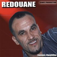 Redouane - Redouane, Jamais nwalilha