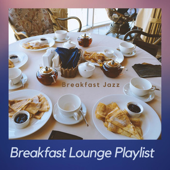 Breakfast Lounge Playlist - Breakfast Jazz