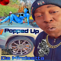 Da Mindsetta - Popped Up (Explicit)