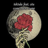 Tektula - Come Back to Me (feat. Otu)