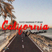 YaYo MadMan - California Dreamin' (feat. Bfam) (Explicit)