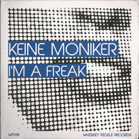Keine Moniker - I'm A Freak