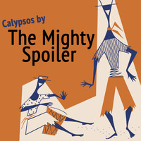 The Mighty Spoiler - Calypsos by the Mighty Spoiler