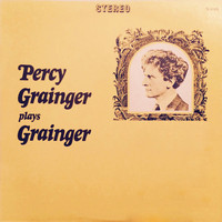Percy Grainger - Percy Grainger Plays Grainger