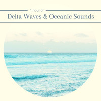 Zen Mindwaves - 1 hour of Delta Waves & Oceanic Sounds: The Most Relaxing Music for Deep Rest and Relaxation