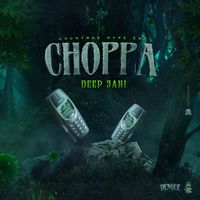 Deep Jahi - Choppa Choppa