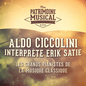 Aldo Ciccolini - Les grands pianistes de la musique classique : aldo ciccolini interprète erik satie