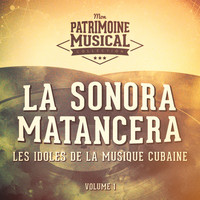 La Sonora Matancera - Les Idoles de la Musique Cubaine: La Sonora Matancera, Vol. 1