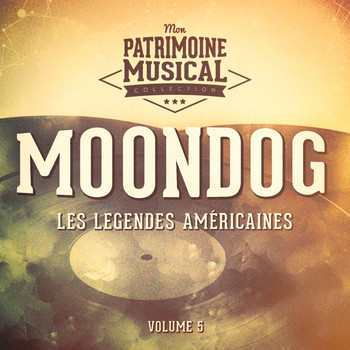 Moondog - Les Légendes Américaines: Moondog, Vol. 5