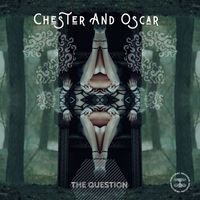 Chester and Oscar - The Question