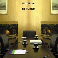 Field Music - Sit Tighter