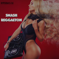 Hyperbass DJ - Smash Reggaeton
