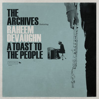 The Archives feat. Raheem DeVaughn - A Toast to the People